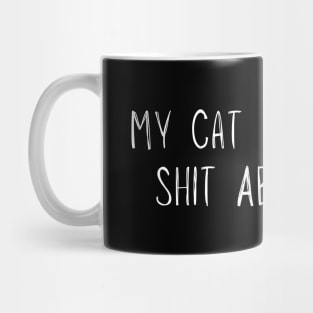 My Cat And I Talk Shit About You, Funny Cat Lover Kitten Mug